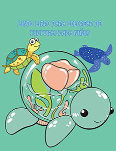 Lindo libro para colorear de tortugas para niños : ¡Hermosas páginas para colorear y actividades con lindas tortugas y más! para niños, niños pequeños y preescolares. Libro de actividades para niños para niñas y niños Lindo libro para colorear de tortugas para niños : ¡Hermosas páginas para colorear y actividades con lindas tortugas y más! para niños, niños pequeños y preescolares. Libro de actividades para niños para niñas y niños