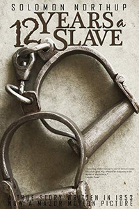 12 Years a Slave by Solomon Northup 12 Years a Slave by Solomon Northup