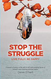 Stop the Struggle : Live Fully, Be Happy