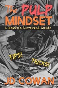 The Pulp Mindset: A NewPub Survival Guide The Pulp Mindset: A NewPub Survival Guide