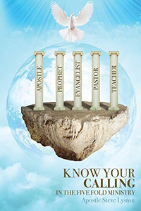 Know Your Calling in the Fivefold Ministry Know Your Calling in the Fivefold Ministry