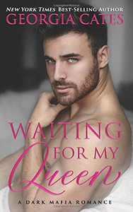 Waiting for My Queen : A Dark Mafia Romance