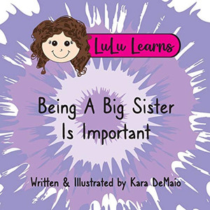 LuLu Learns Being A Big Sister Is Important LuLu Learns Being A Big Sister Is Important