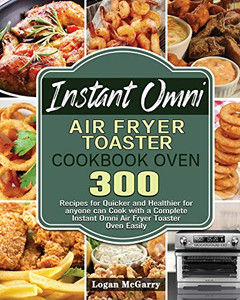 Instant Omni Air Fryer Toaster Cookbook Oven Instant Omni Air Fryer Toaster Cookbook Oven