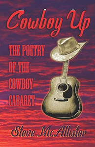 Cowboy Up : The Poetry of The Cowboy Cabaret
