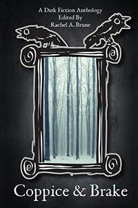 Coppice and Brake : A Dark Fiction Anthology