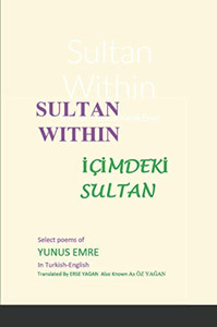 Sultan Within : Selected Poems of Yunus Emre Sultan Within : Selected Poems of Yunus Emre