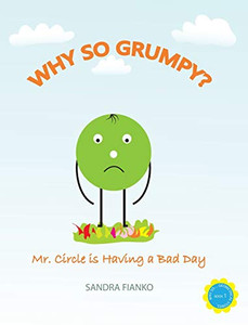 Why So Grumpy? : Mr. Circle is Having a Bad Day