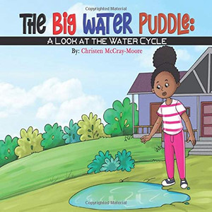 The Big Water Puddle : A Look at the Water Cycle The Big Water Puddle : A Look at the Water Cycle