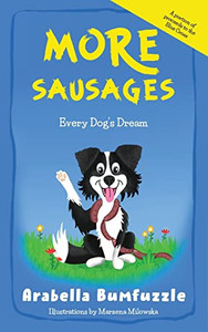 More Sausages: Every Dog's Dream - 9781739827007 More Sausages: Every Dog's Dream - 9781739827007