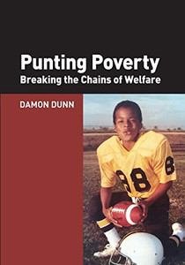 Punting Poverty : Breaking the Chains of Welfare Punting Poverty : Breaking the Chains of Welfare