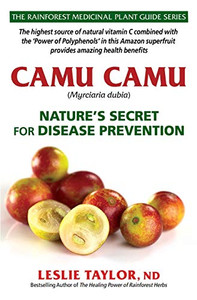 Camu Camu : Nature's Secret for Disease Prevention