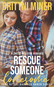 Rescue Someone Lonesome : A Sweet, Western Romance