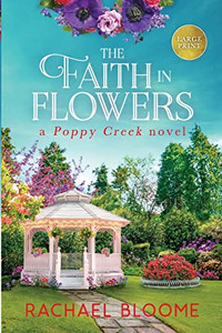 The Faith in Flowers (Large Print): A Poppy Creek Novel The Faith in Flowers (Large Print): A Poppy Creek Novel