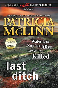 Last Ditch : Large Print (Caught Dead In Wyoming, Book 4)
