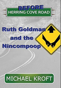 Before Herring Cove Road : Ruth Goldman and the Nincompoop