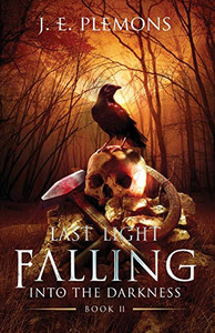 Last Light Falling - Into The Darkness, Book II - 9781735662367