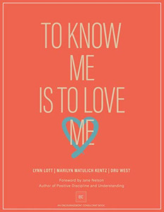 To Know Me Is to Love Me : Steps for Encouraging Yourself and Others