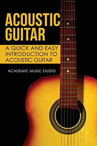 Acoustic Guitar : A Quick and Easy Introduction to Acoustic Guitar - 9781913597009 Acoustic Guitar : A Quick and Easy Introduction to Acoustic Guitar - 9781913597009