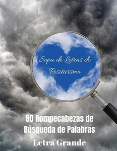 Sopa de Letras de Positivismo : 80 Rompecabezas de Búsqueda de Palabras, Letra Grande