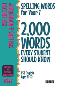 Spelling Words for Year 7 : 2,000 Words Every Student Should Know (KS3 English Ages 11-12)