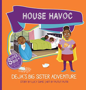 House Havoc - Deja's Big Sister Adventure : Deja Super Big Sister Series - 2 - 9781735243429