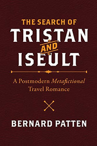 The Search of Tristan and Iseult : A Postmodern Metafictional Travel Romance - 9781945884122
