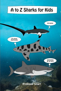 A to Z Sharks for Kids : 65 Sharks and 65 Unique Illustrations with Interesting and Fun Facts