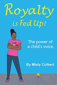 Royalty Is Fed Up! : The Power of a Child's Voice Royalty Is Fed Up! : The Power of a Child's Voice