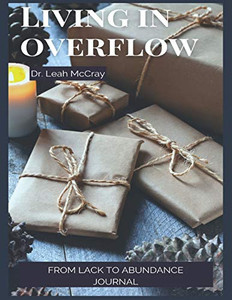 Living in Overflow : From Lack to Abundance Journal Living in Overflow : From Lack to Abundance Journal