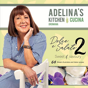 Adelina's Kitchen : Dolce E Salato / Sweet & Savoury2