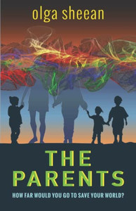 The Parents : How Far Would You Go to Save Your World?