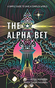 The Alpha Bet : A Simple Guide to Save a Complex World The Alpha Bet : A Simple Guide to Save a Complex World