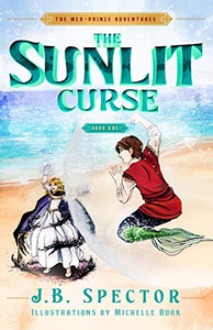 The Sunlit Curse : The Mer-Prince Adventures, Book One