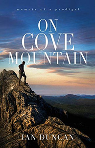 On Cove Mountain : Memoir Of A Prodigal - 9781734282269