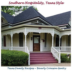Southern Hospitality, Texas Style : Texas Family Recipes