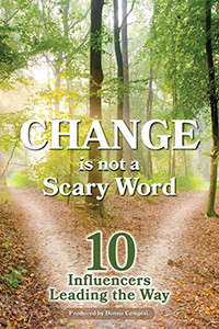 Change is Not a Scary Word: 10 Influencers Leading the Way Change is Not a Scary Word: 10 Influencers Leading the Way