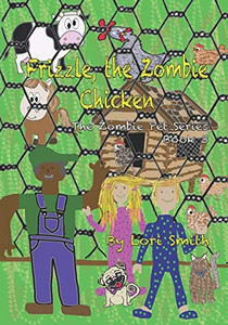 Frizzle, the Zombie Chicken : The Zombie Pet Series Book 3