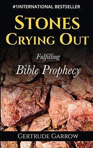 Stones Crying Out: Fulfilling Bible Prophecy - 9781908267528