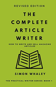 The Complete Article Writer : How To Write Magazine Articles The Complete Article Writer : How To Write Magazine Articles