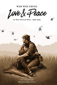 War was Cruel. Love and Peace : In The Vietnam War: 1966-1969