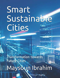 Smart Sustainable Cities : Transformation Towards Future Cities Smart Sustainable Cities : Transformation Towards Future Cities