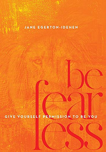 Be Fearless : Give Yourself Permission To Be You - 9781734573206
