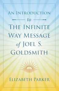 An Introduction to The Infinite Way Message of Joel S. Goldsmith