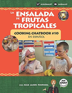 La Ensalada de Frutas Tropicales : Cooking Chatbook #10 en Español La Ensalada de Frutas Tropicales : Cooking Chatbook #10 en Español