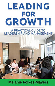 LEADING FOR GROWTH - A Practical Guide to Leadership and Management