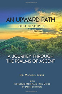 An Upward Path of a Disciple: A Journey Through the Psalms of Ascent