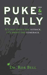 Puke and Rally : It's Not about the Setback, It's about the Comeback