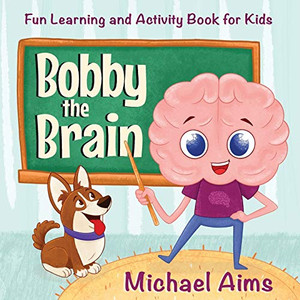 Bobby the Brain : Fun Learning and Activity Book for Kids (Ages 3-6)