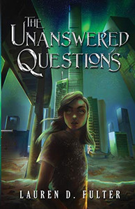 The Unanswered Questions (Book One of the Unanswered Questions Series) The Unanswered Questions (Book One of the Unanswered Questions Series)